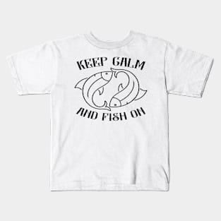 Keep Calm And Fish On - Fishing Kids T-Shirt